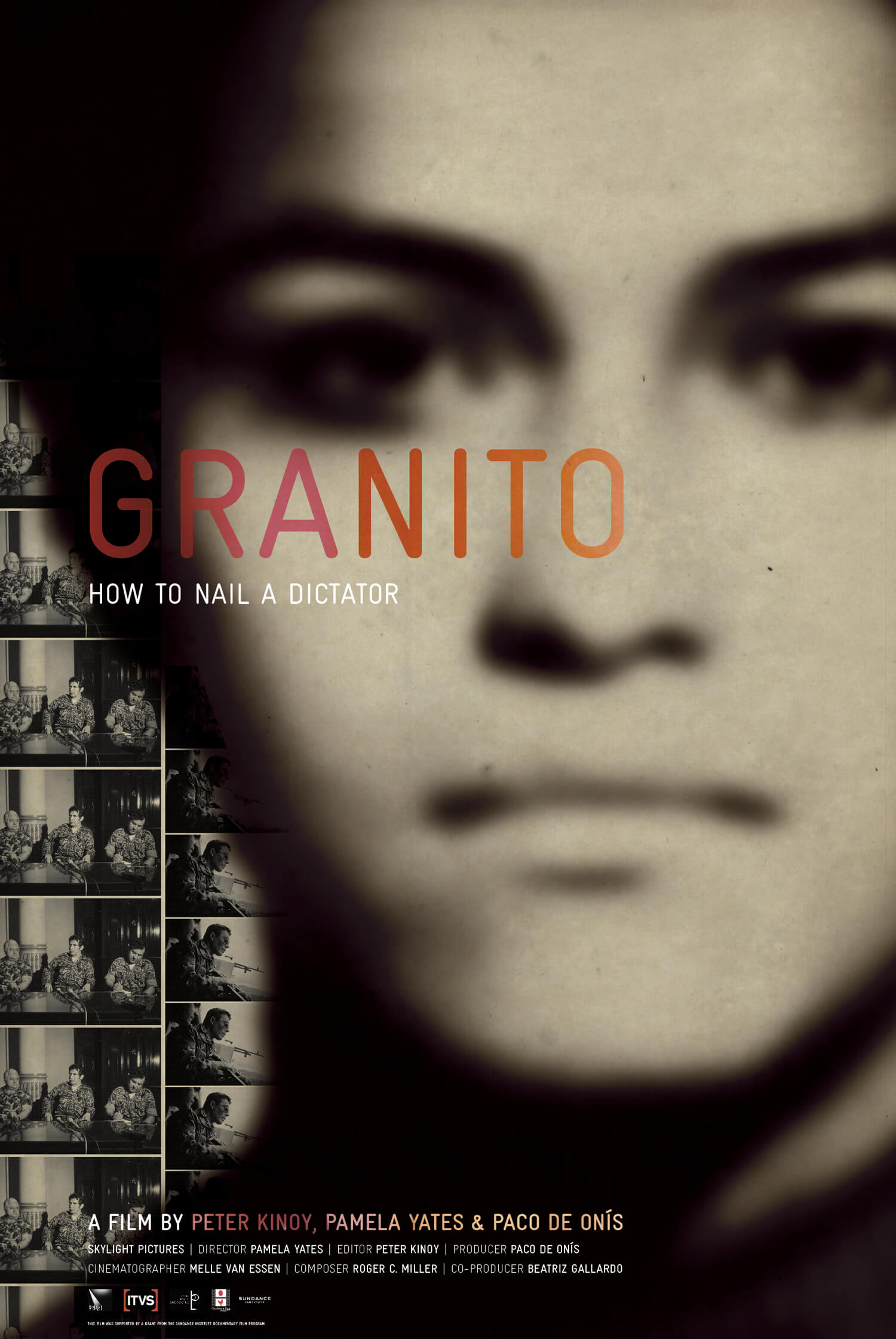 Poster of Granito. Black and white and out of focus close up of a woman's unsmiling face. Behind her, black and white photos of men in military uniforms are arranged in repeating vertical lines to look like a film roll. The graphics on the poster say the full name of the film: "Granito: How to Nail a Dictator." The poster includes text that reads: "A Film by Peter Kinoy, Pamela Yates & Paco de Onís."