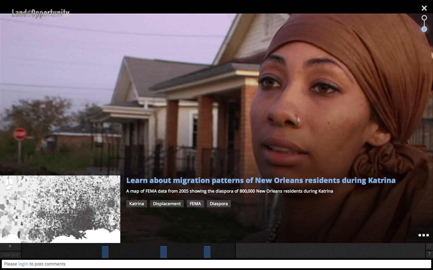 Screenshot of a webpage from the "Land of Opportunity" movie website. The background image is of a closeup woman in a headscarf, looking out of frame. Behind her are single-level homes with covered porches. Overlaid over the bottom part of this image is a section that has a black and white image of a map of the Gulf Coast, and to its right is the hyperlinked text that reads "Learn about migration patterns of New Orleans residents after Katrina." Below that in smaller text, it reads: "A map of FEMA data from 2005 showing the diaspora of 800,000 New Orleans residents during Katrina."