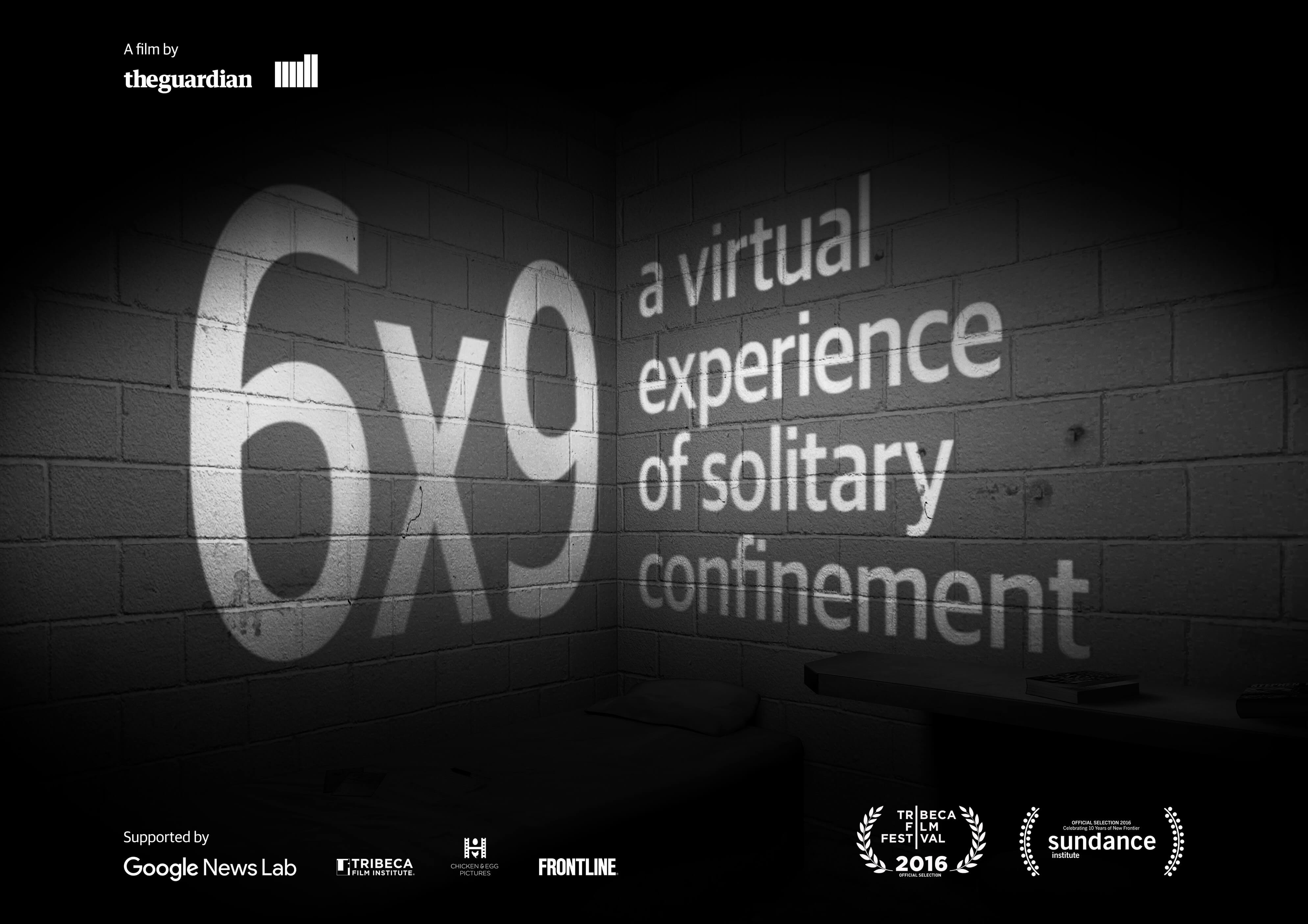 6X9: A Virtual Experience of Solitary Confinement Francesca Panetta & Lindsay Poulton Impact and Innovation Initiative